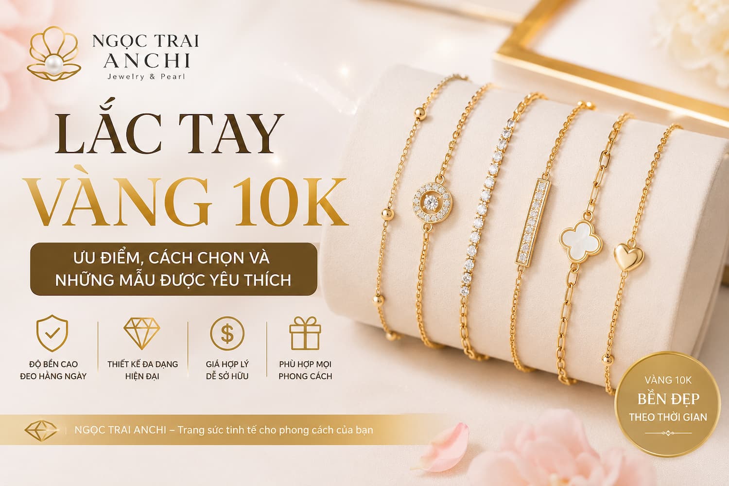 Lắc Tay Vàng 10K: Ưu Điểm, Cách Chọn Và Những Mẫu Được Yêu Thích Hiện Nay