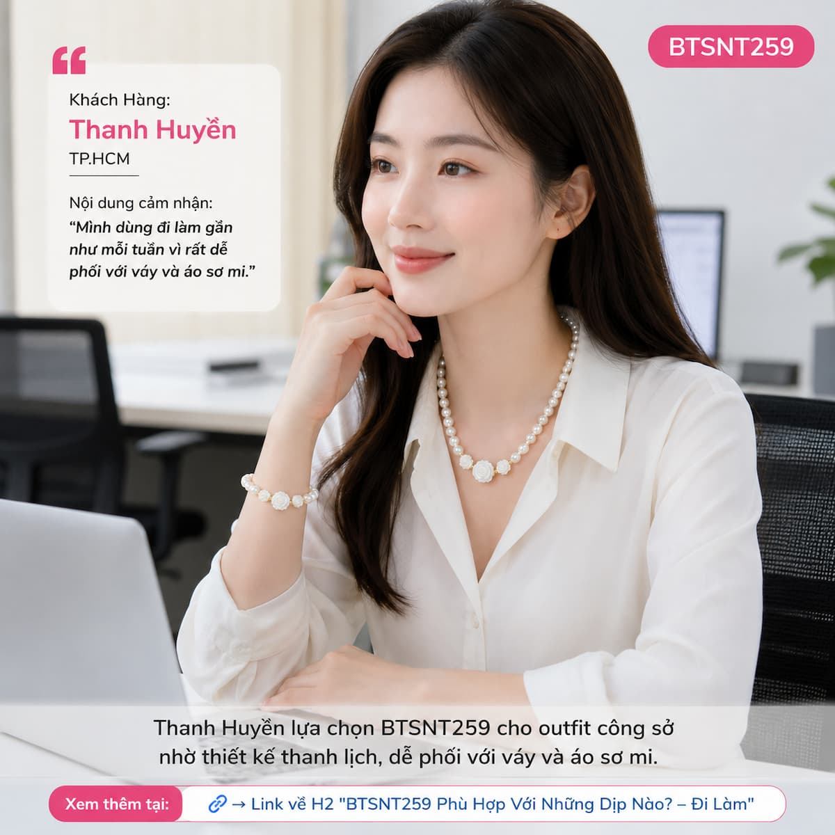 Khách hàng Thanh Huyền sử dụng Bộ Trang Sức Ngọc Trai Freshwater Trắng Hoa Hồng Khảm Trai BTSNT259 khi đi làm hằng ngày