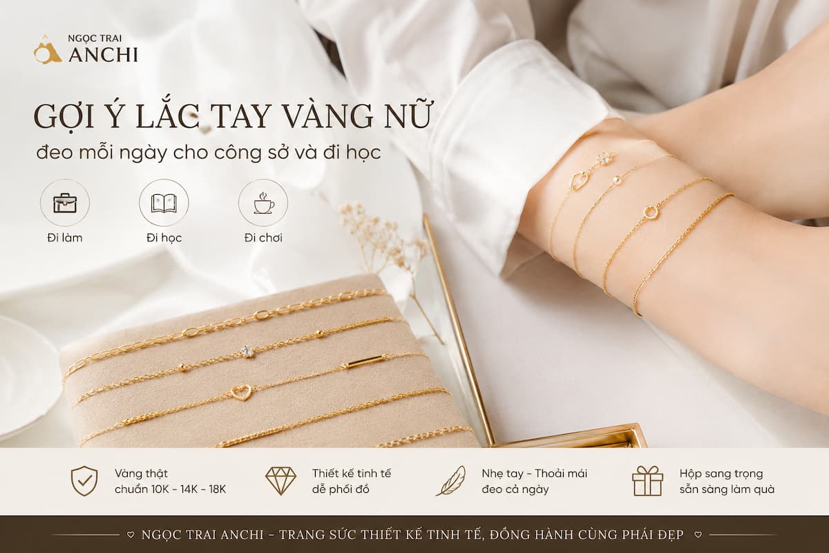 Các mẫu lắc tay vàng nữ đeo mỗi ngày dành cho đi học đi làm và đi chơi
