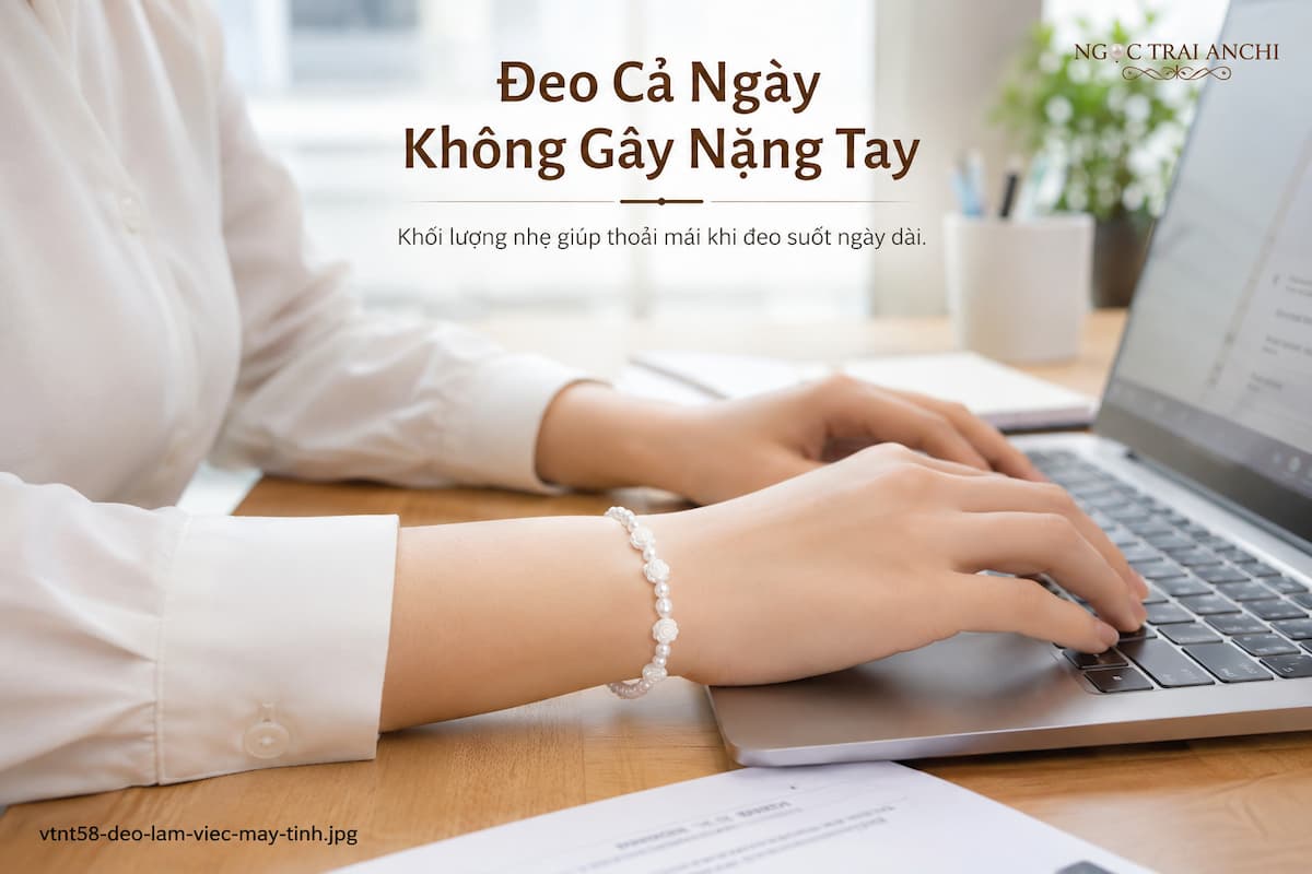 Vòng Tay Ngọc Trai Hoa Hồng VTNT58 khi làm việc văn phòng nhiều giờ