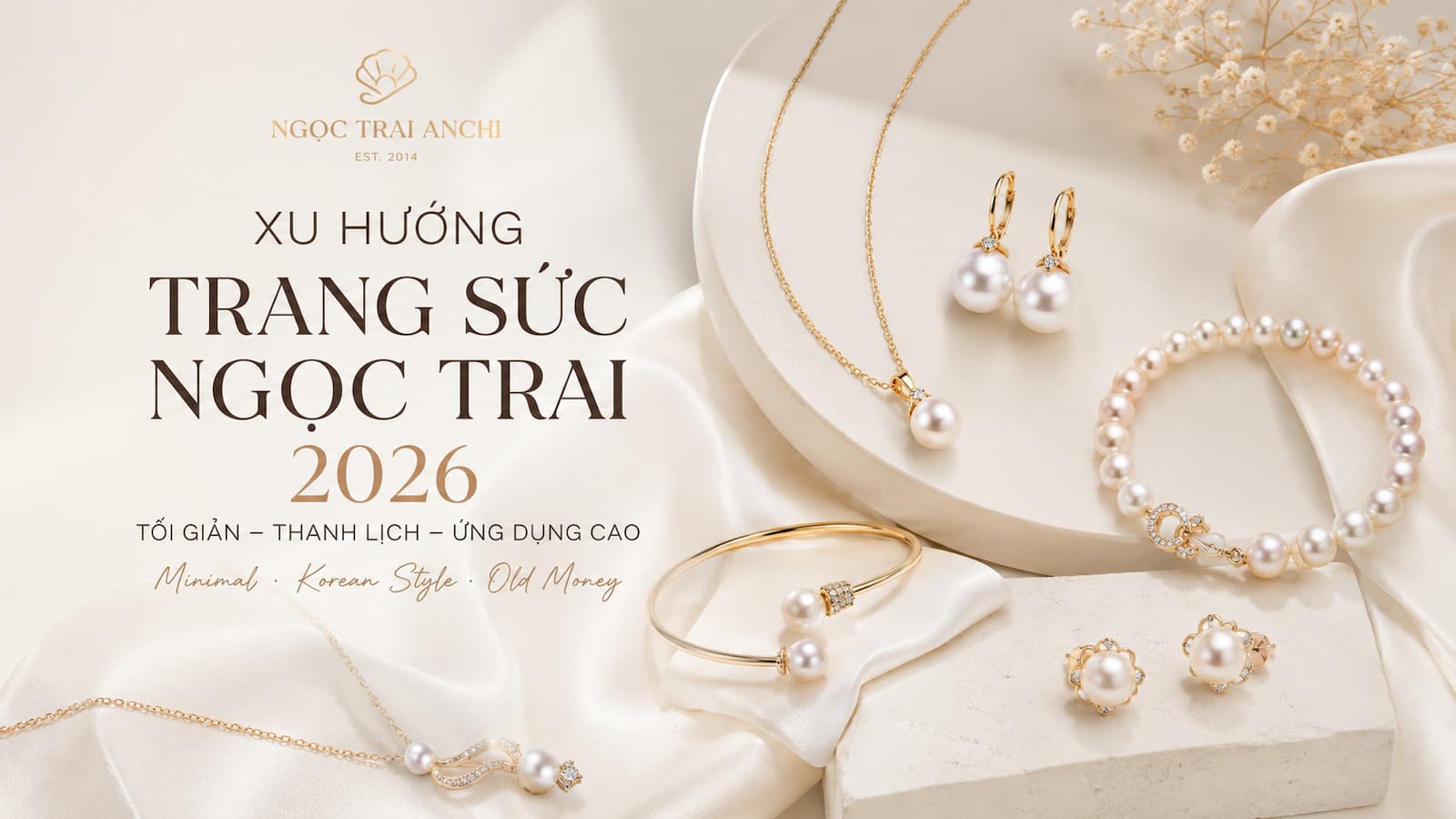 Xu hướng trang sức ngọc trai 2026 của Ngọc Trai Anchi với các thiết kế hiện đại theo phong cách Minimal, Korean Style và Old Money
