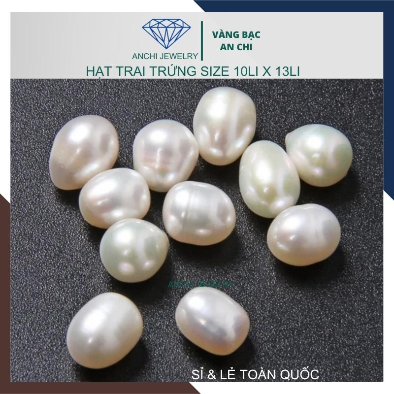 Viên ngọc trai trứng 5a nước ngọt hạt lẻ 10mm x 13mm màu trắng. Bỏ sỉ ngọc trai toàn quốc