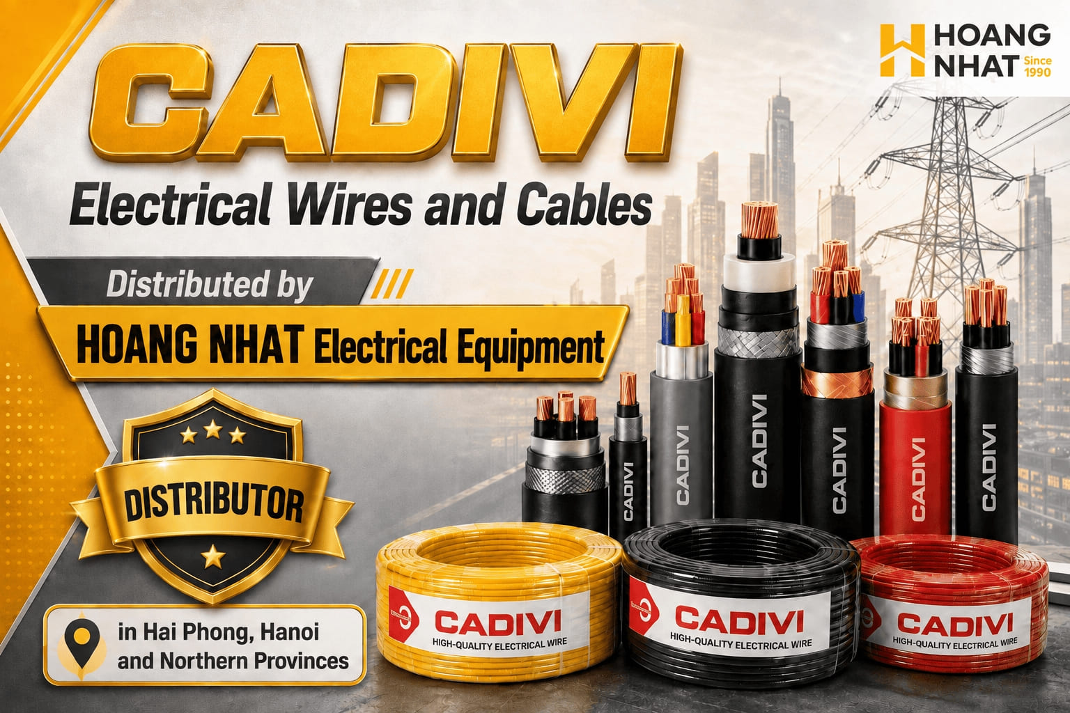 HOANG NHAT Electrical Equipment – A Reputable and Quality Distributor of CADIVI Wires and Cables in Hai Phong, Hanoi and Northern Provinces