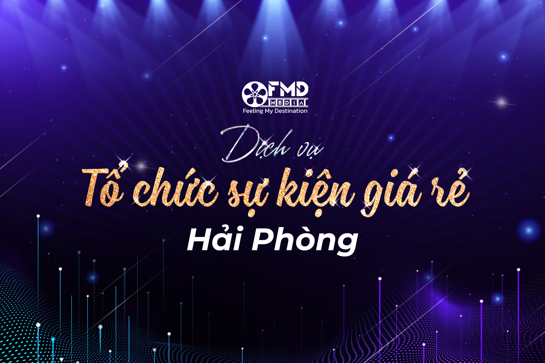 Dịch vụ tổ chức sự kiện giá rẻ và chất lượng tại Hải Phòng