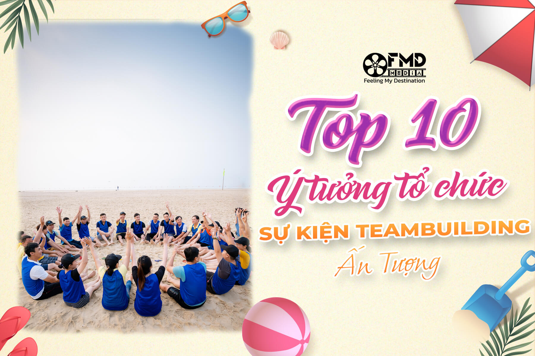 Ý tưởng tổ chức sự kiện Teambuilding ấn tượng cho các công ty du lịch