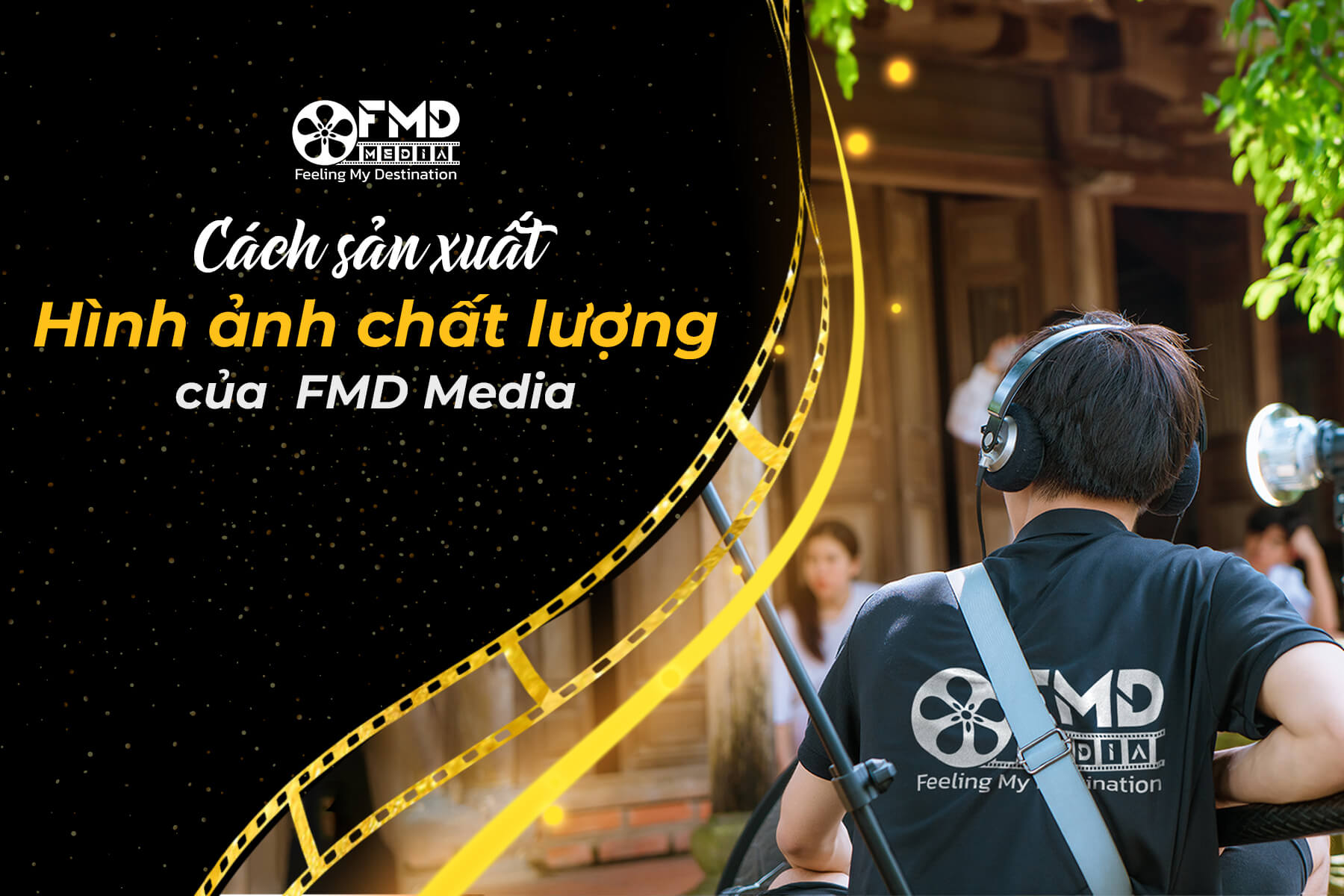 Cách sản xuất hình ảnh chất lượng của FMD Media