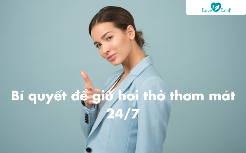 7 bí quyết giữ hơi thở thơm lâu