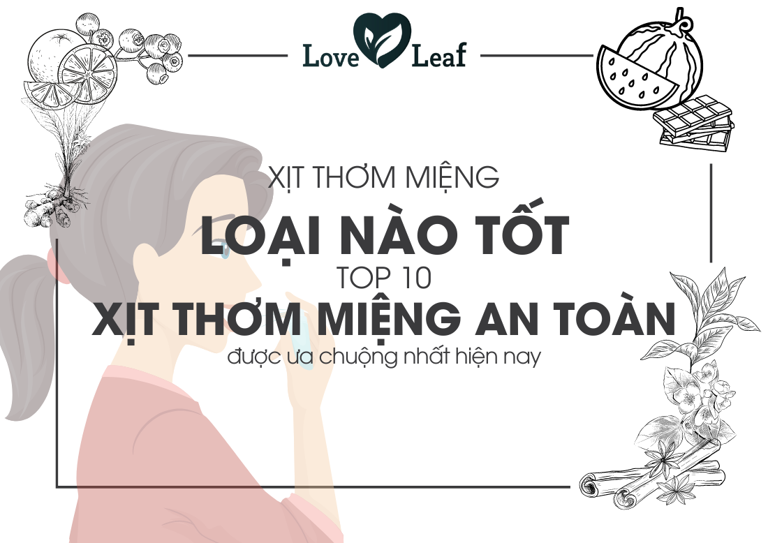 Chai xịt thơm miệng loại nào tốt? Top 10 chai xịt thơm miệng an toàn và được ưa chuộng nhất hiện nay.