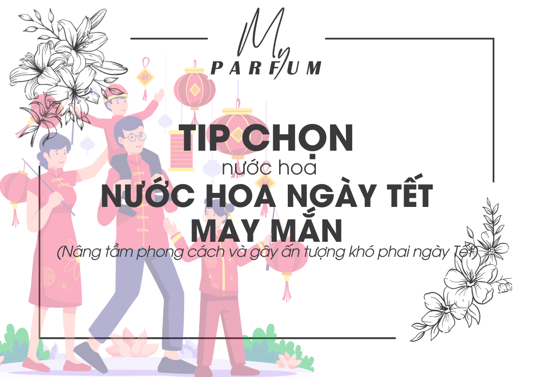 Tip Chọn Nước Hoa Ngày Tết cực kỳ may mắn
