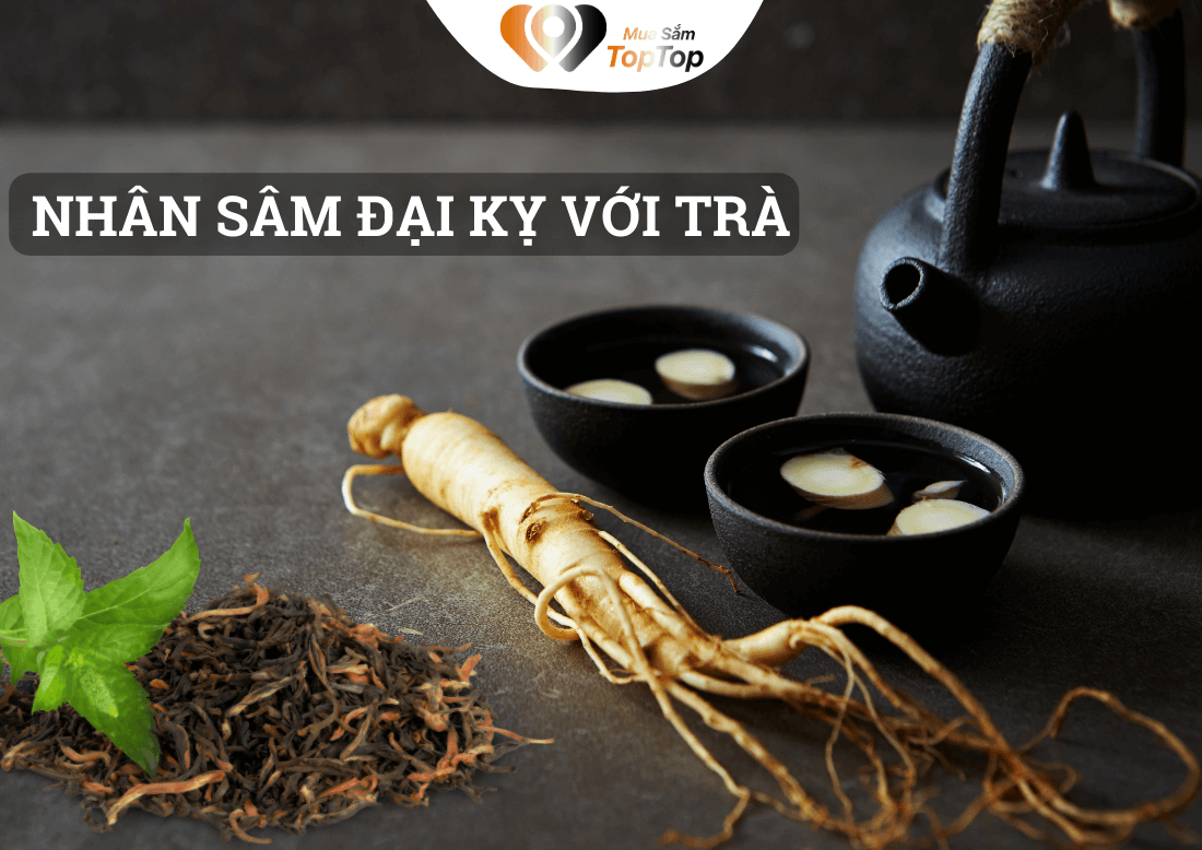 Chỉ nên uống trà trước hoặc sau khi dùng sâm 2-3 tiếng