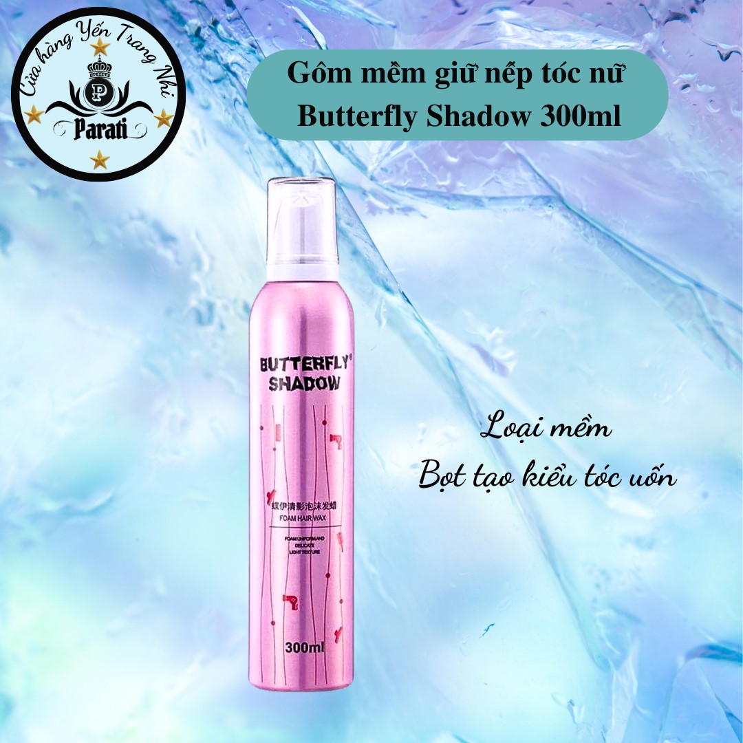 B4. Gôm tóc dạng bọt Butterfly Shadow 300ml