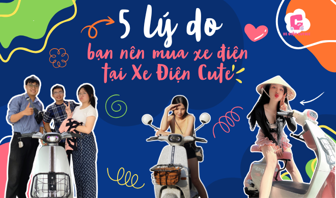 5 lý do bạn nên mua xe điện tại Xe Điện Cute