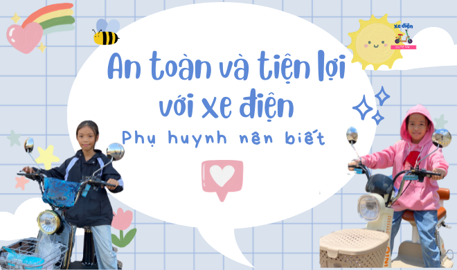 An toàn và tiện lợi với xe điện - Phụ huynh nên biết