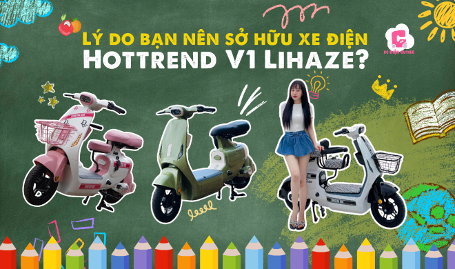 Lý do bạn nên sở hữu xe điện Hottrend V1 Lihaze?