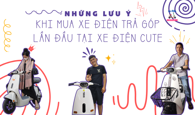 Những lưu ý khi mua xe điện trả góp lần đầu tại Xe Điện Cute