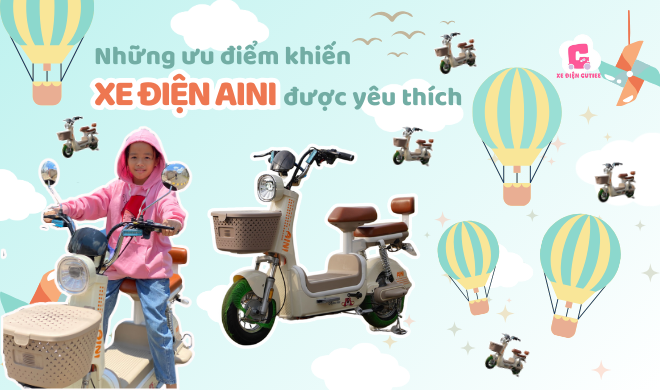 Những ưu điểm khiến xe điện Aini được yêu thích