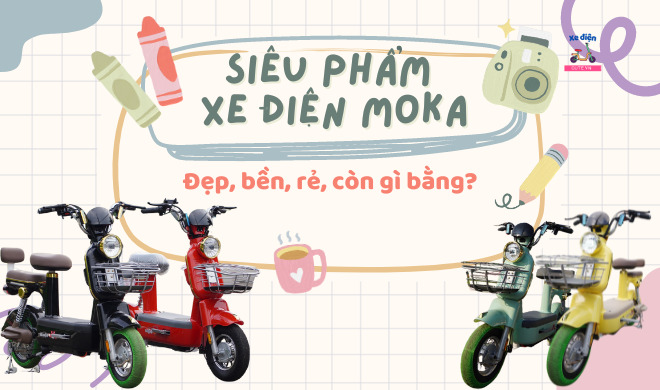 Siêu phẩm xe điện Moka - Đẹp, bền, rẻ, còn gì bằng?