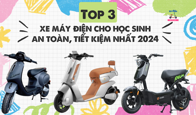 Top 3 xe máy điện cho học sinh an toàn, tiết kiệm nhất 2024