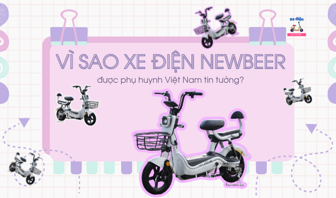 Vì sao xe điện Newbeer được phụ huynh Việt Nam tin tưởng?