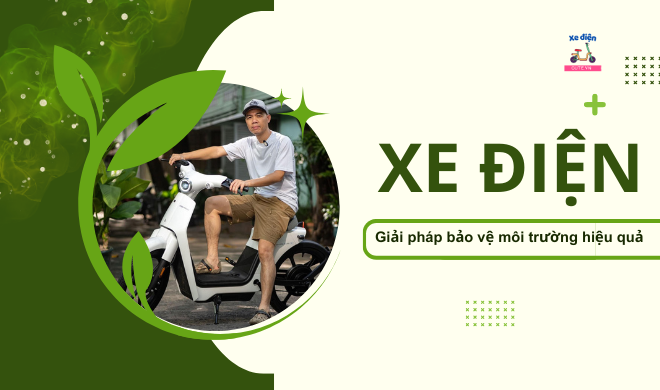 Xe điện - Giải pháp bảo vệ môi trường hiệu quả