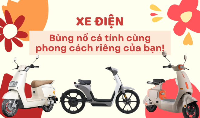 Xe điện - Bùng nổ cá tính cùng phong cách riêng của bạn!