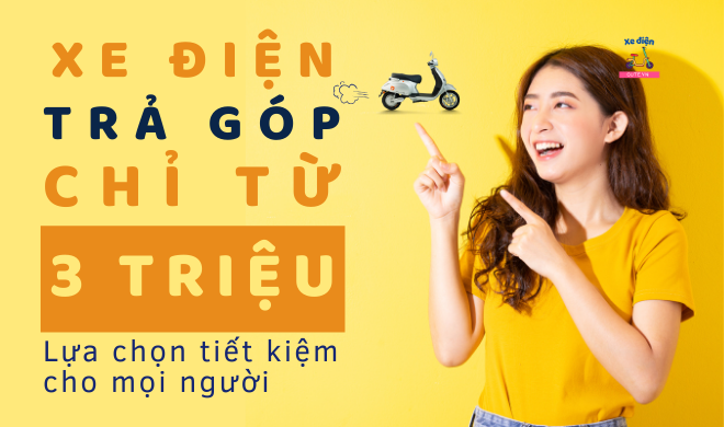 Xe Điện Trả Góp Chỉ Từ 3 Triệu - Lựa Chọn Tiết Kiệm Cho Mọi Người