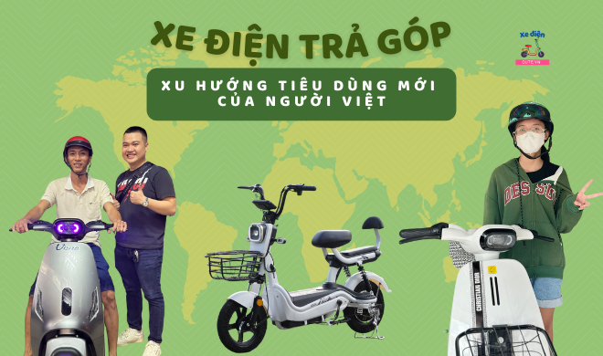 Xe điện trả góp - Xu hướng tiêu dùng mới của người Việt