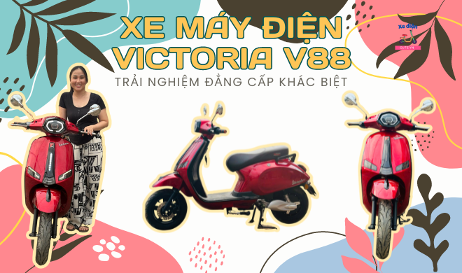 Xe máy điện Victoria V88 - Trải nghiệm đẳng cấp khác biệt