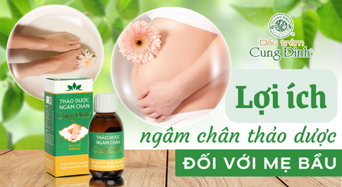 Lợi ích ngâm chân bằng thảo dược đối với mẹ bầu