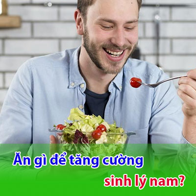 Đàn Ông Yếu Sinh Lý Ăn Gì Để Tăng Cường Sinh Lý Nam Hiệu Quả