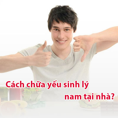 10 Cách Chữa Yếu Sinh Lý Nam Tại Nhà Không Cần Thuốc Hiệu Quả