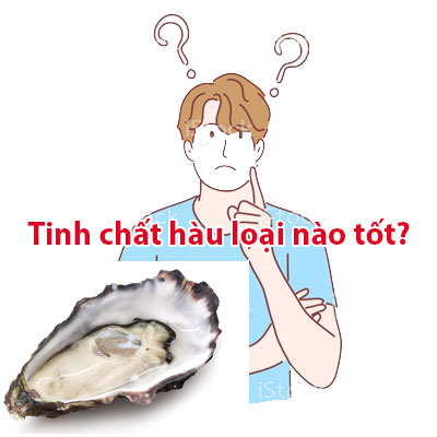 Tinh Chất Hàu Loại Nào Tốt? Top 5 Sản Phẩm Cho Sinh Lý Nam Không Thể Bỏ Qua