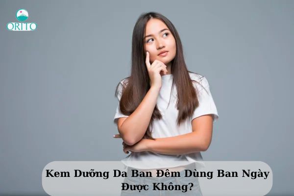 Kem Dưỡng Da Ban Đêm Dùng Ban Ngày Được Không?