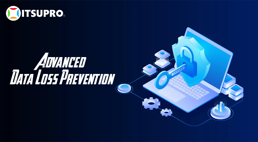 Tính năng Advanced Data Loss Prevention cho phép bảo vệ đến 70 kênh