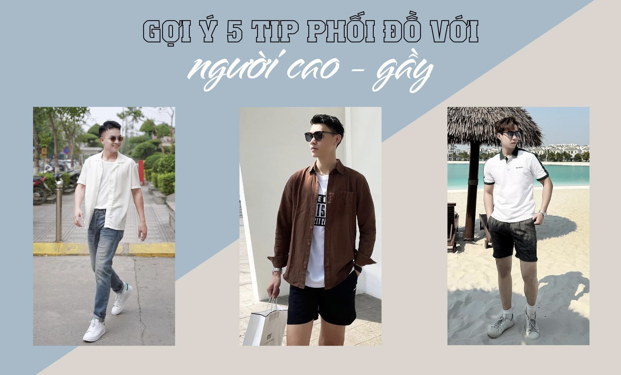 5 Tips Phối Đồ Cho Nam Có Dáng Cao - Gầy