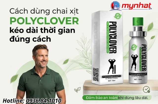 Cách dùng chai xịt Polyclover kéo dài thời gian đúng cách