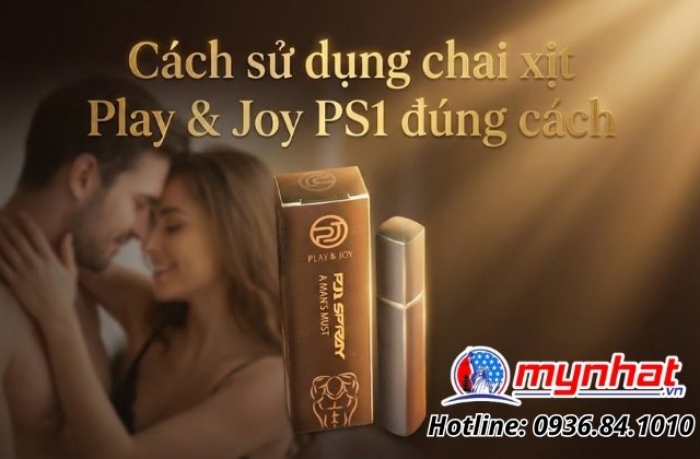 Cách sử dụng chai xịt Play & Joy PS1 đúng cách