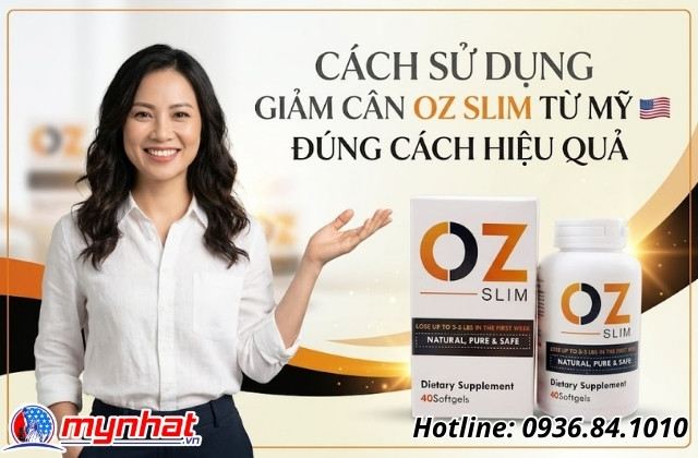 Cách sử dụng viên giảm cân OZ Slim từ Mỹ đúng cách hiệu quả