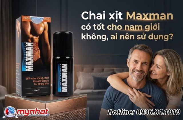 Chai xịt Maxman có tốt cho nam giới không, ai nên sử dụng?