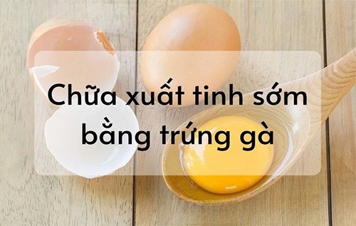 Chữa xuất tinh sớm bằng trứng gà: Hiệu quả với phương pháp tự nhiên