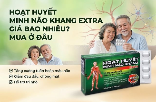 Hoạt Huyết Minh Não Khang Extra Giá Bao Nhiêu? Mua Ở Đâu