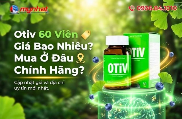 Otiv 60 Viên Giá Bao Nhiêu? Mua Ở Đâu Chính Hãng?