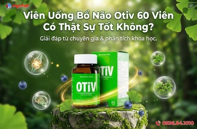 Viên Uống Bổ Não Otiv 60 Viên Có Thật Sự Tốt Không?