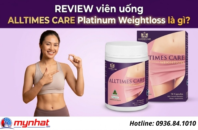 Review viên uống Alltimes Care Platinum Weightloss là gì?
