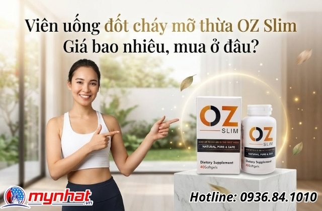 Viên uống đốt cháy mỡ thừa OZ Slim Giá bao nhiêu, mua ở đâu?