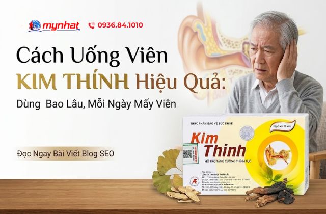 Cách Uống Viên Kim Thính Hiệu Quả: Dùng Bao Lâu, Mỗi Ngày Mấy Viên