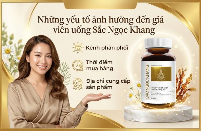 Những yếu tố ảnh hưởng đến giá viên uống Sắc Ngọc Khang