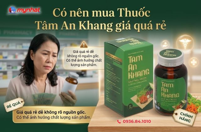 Có nên mua Thuốc Tâm An Khang giá quá rẻ