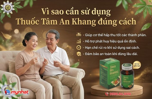 Vì sao cần sử dụng Thuốc Tâm An Khang đúng cách