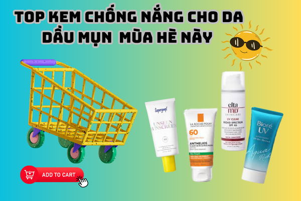 Top kem chống nắng đáng tin cậy cho da dầu - Được chuyên  gia và người dùng đánh giá cao .